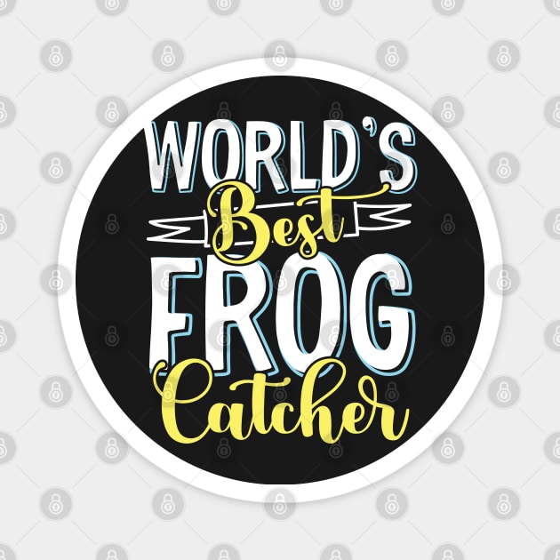 World's best frog catcher - Frog Hunter design Magnet by theodoros20